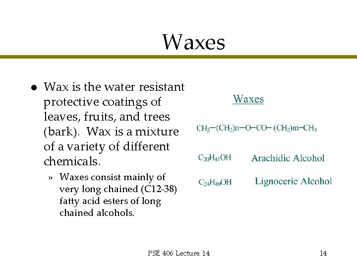 Waxes l Wax is the water resistant protective coatings of leaves, fruits, and trees