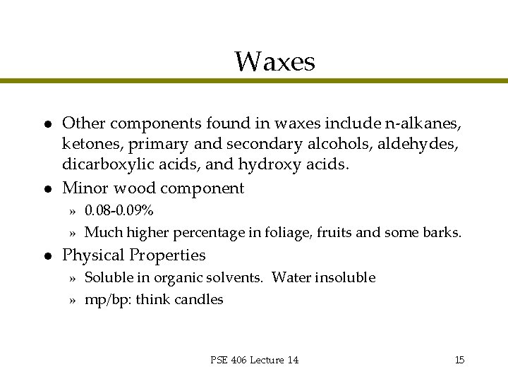 Waxes l l Other components found in waxes include n-alkanes, ketones, primary and secondary