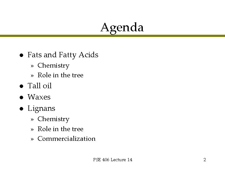 Agenda l Fats and Fatty Acids » Chemistry » Role in the tree l