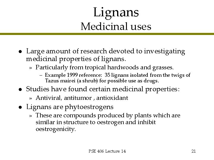 Lignans Medicinal uses l Large amount of research devoted to investigating medicinal properties of