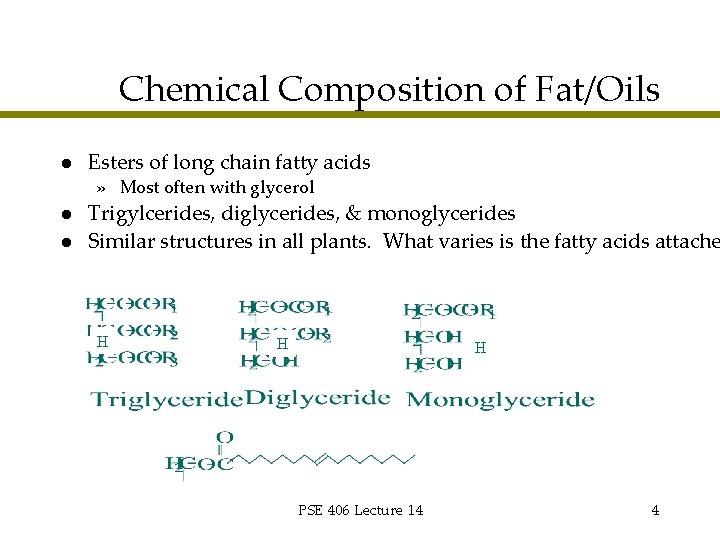 Chemical Composition of Fat/Oils l Esters of long chain fatty acids » Most often