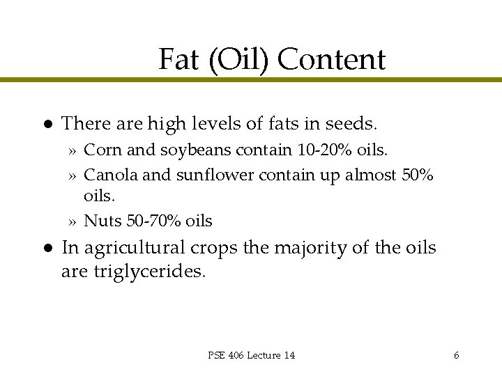 Fat (Oil) Content l There are high levels of fats in seeds. » Corn