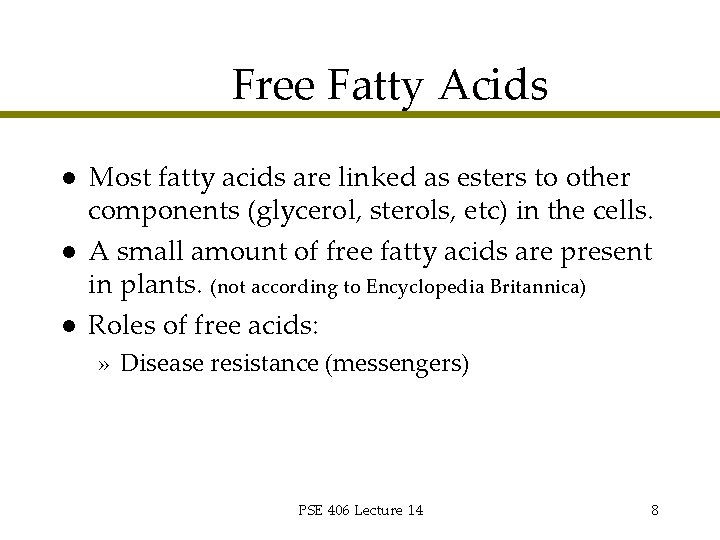 Free Fatty Acids l l l Most fatty acids are linked as esters to