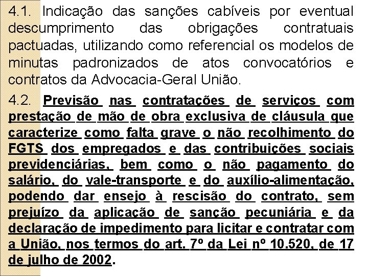 4. 1. Indicação das sanções cabíveis por eventual descumprimento das obrigações contratuais pactuadas, utilizando