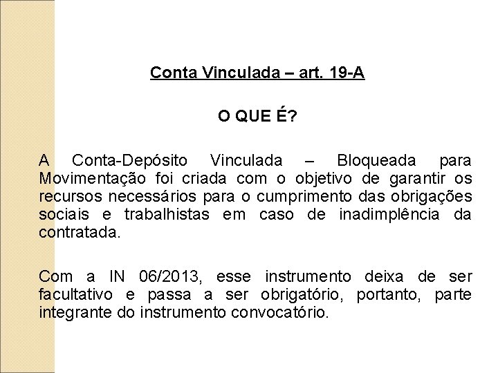 Conta Vinculada – art. 19 -A O QUE É? A Conta-Depósito Vinculada – Bloqueada