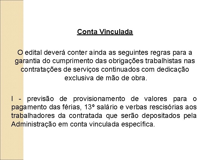 Conta Vinculada O edital deverá conter ainda as seguintes regras para a garantia do