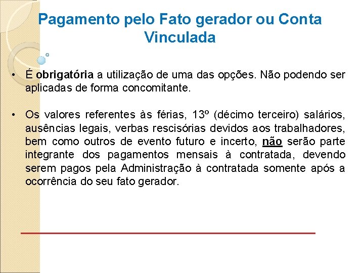 Pagamento pelo Fato gerador ou Conta Vinculada • É obrigatória a utilização de uma