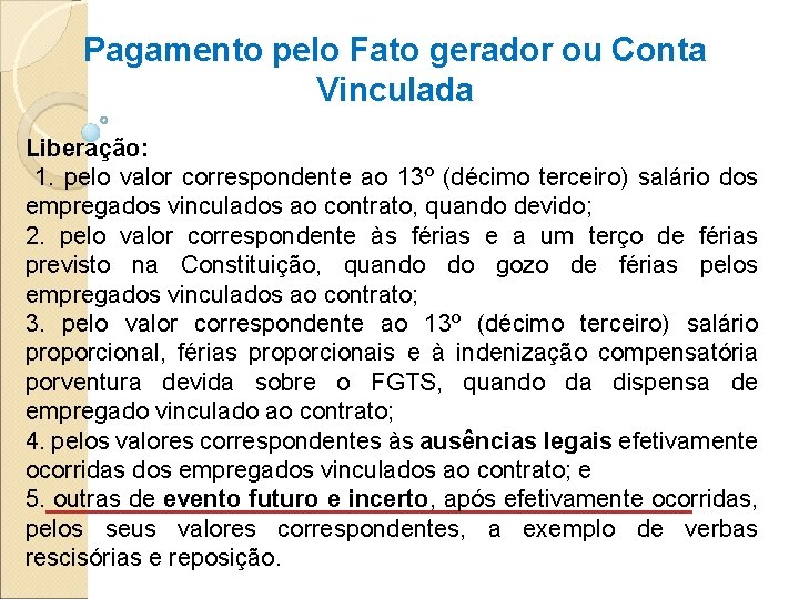 Pagamento pelo Fato gerador ou Conta Vinculada Liberação: 1. pelo valor correspondente ao 13º