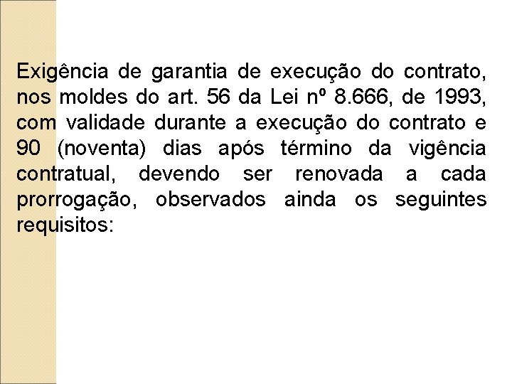 Exigência de garantia de execução do contrato, nos moldes do art. 56 da Lei