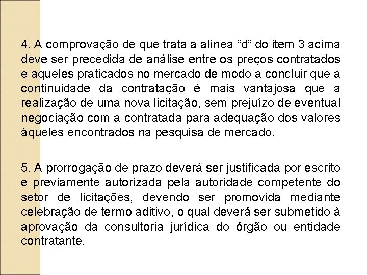 4. A comprovação de que trata a alínea “d” do item 3 acima deve