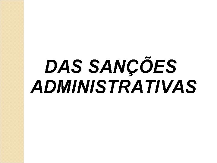 DAS SANÇÕES ADMINISTRATIVAS 