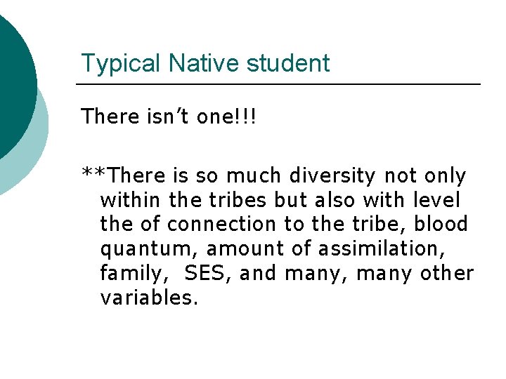Typical Native student There isn’t one!!! **There is so much diversity not only within