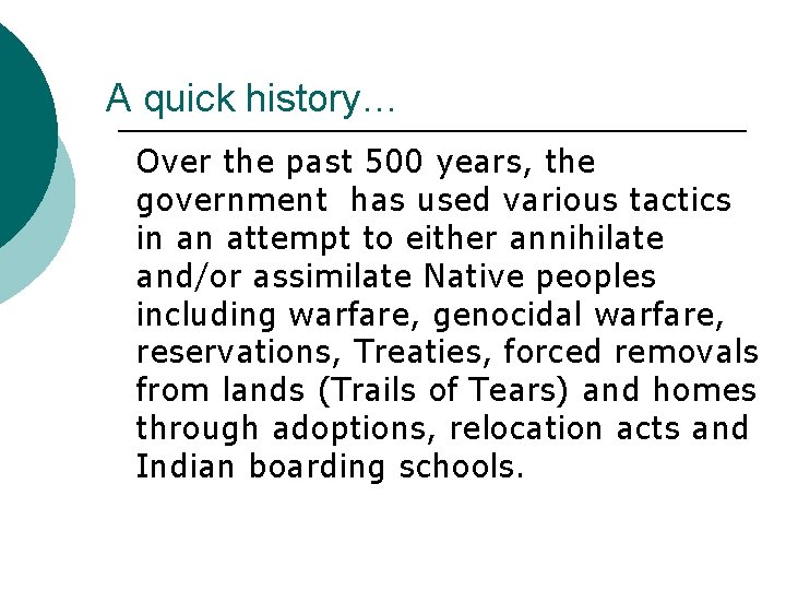 A quick history… Over the past 500 years, the government has used various tactics