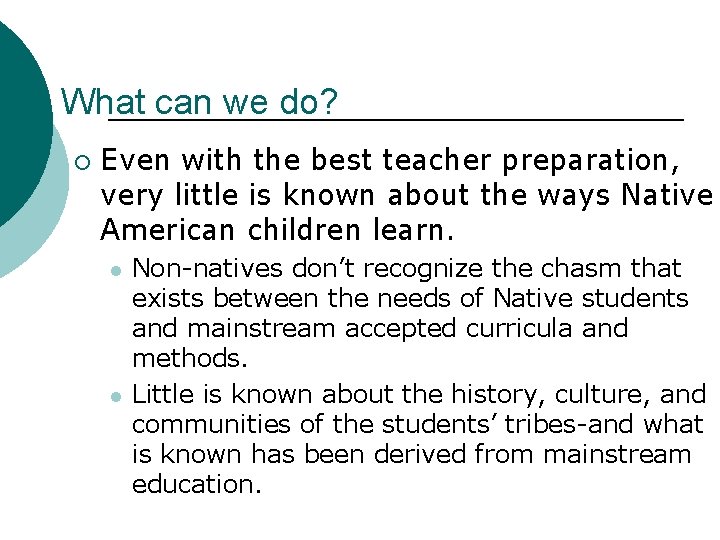 What can we do? ¡ Even with the best teacher preparation, very little is