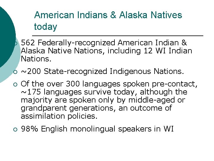 American Indians & Alaska Natives today ¡ 562 Federally-recognized American Indian & Alaska Native