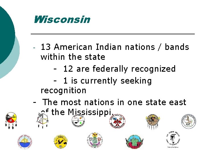 Wisconsin 13 American Indian nations / bands within the state - 12 are federally