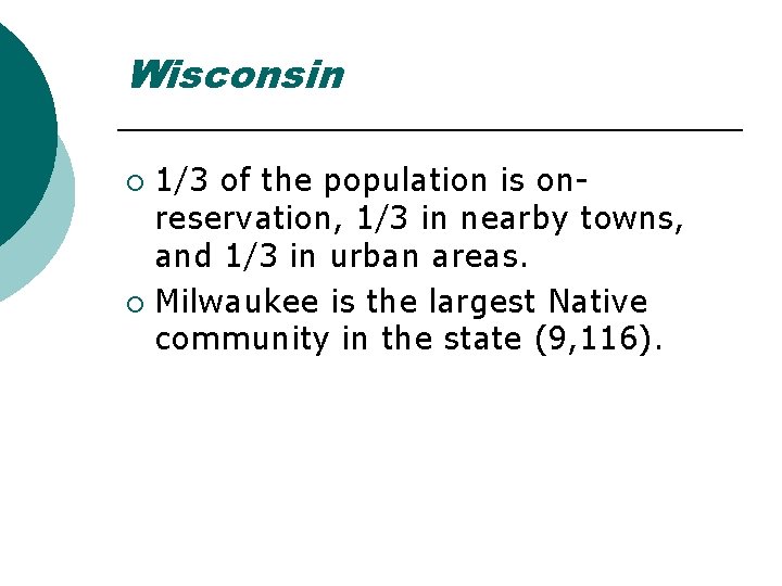 Wisconsin 1/3 of the population is onreservation, 1/3 in nearby towns, and 1/3 in