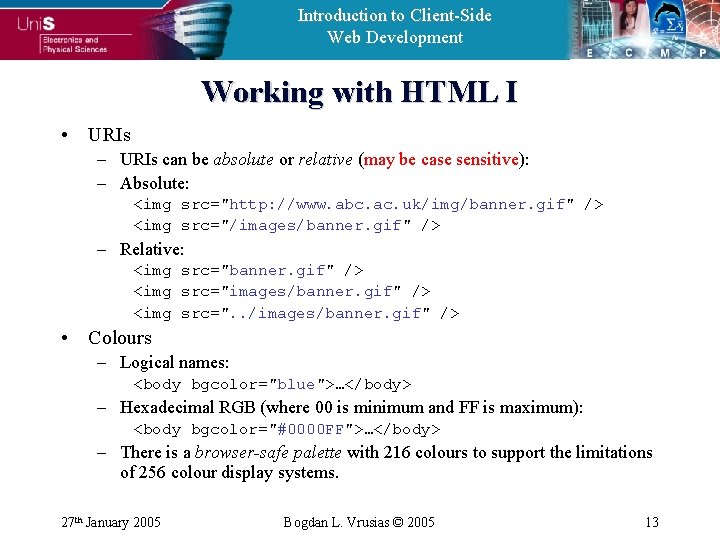 Introduction to Client-Side Web Development Working with HTML I • URIs – URIs can