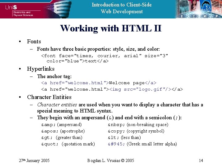 Introduction to Client-Side Web Development Working with HTML II • Fonts – Fonts have