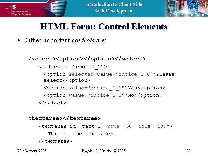 Introduction to Client-Side Web Development HTML Form: Control Elements • Other important controls are:
