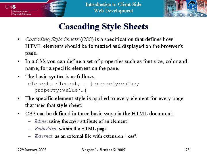 Introduction to Client-Side Web Development Cascading Style Sheets • Cascading Style Sheets (CSS) is