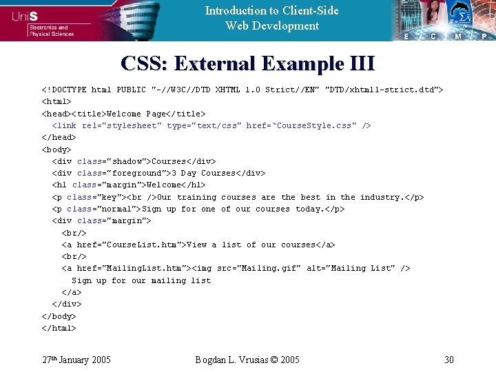 Introduction to Client-Side Web Development CSS: External Example III <!DOCTYPE html PUBLIC "-//W 3