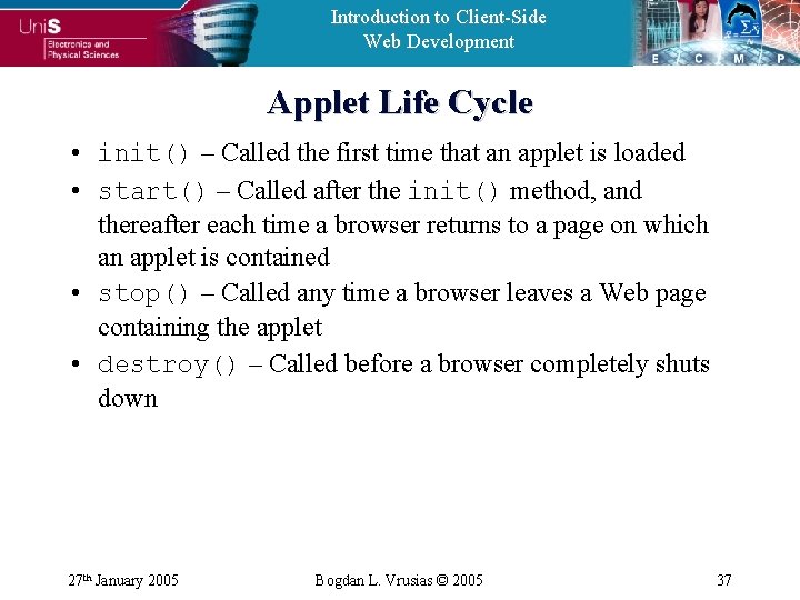 Introduction to Client-Side Web Development Applet Life Cycle • init() – Called the first