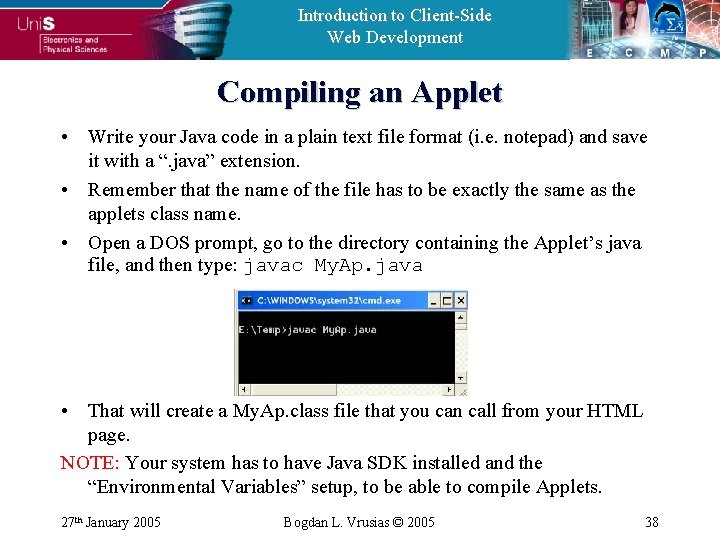 Introduction to Client-Side Web Development Compiling an Applet • Write your Java code in