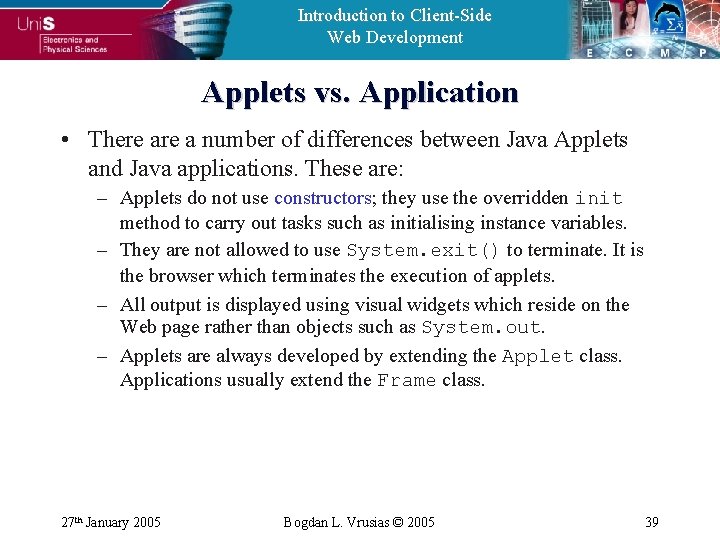 Introduction to Client-Side Web Development Applets vs. Application • There a number of differences