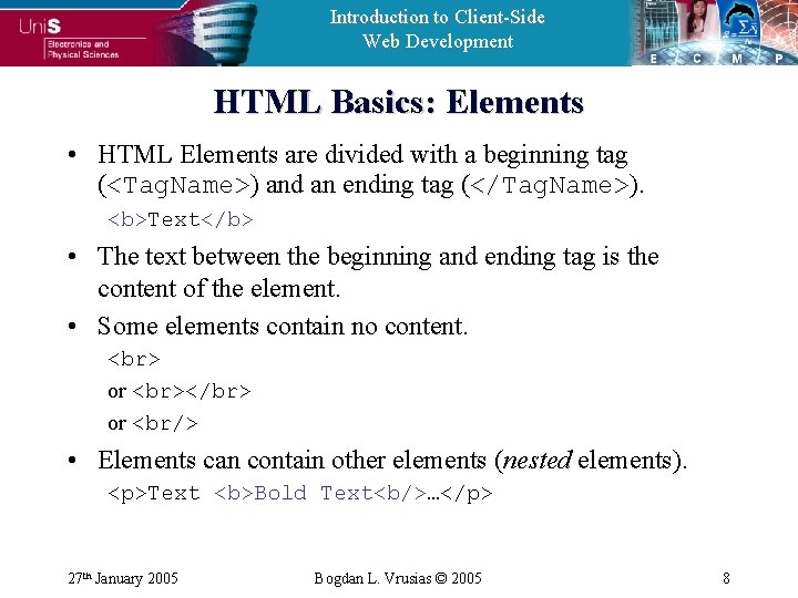 Introduction to Client-Side Web Development HTML Basics: Elements • HTML Elements are divided with