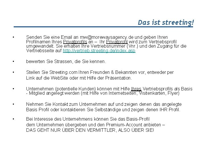 Das ist streeting! • Senden Sie eine Email an mw@morewaysagency. de und geben Ihren