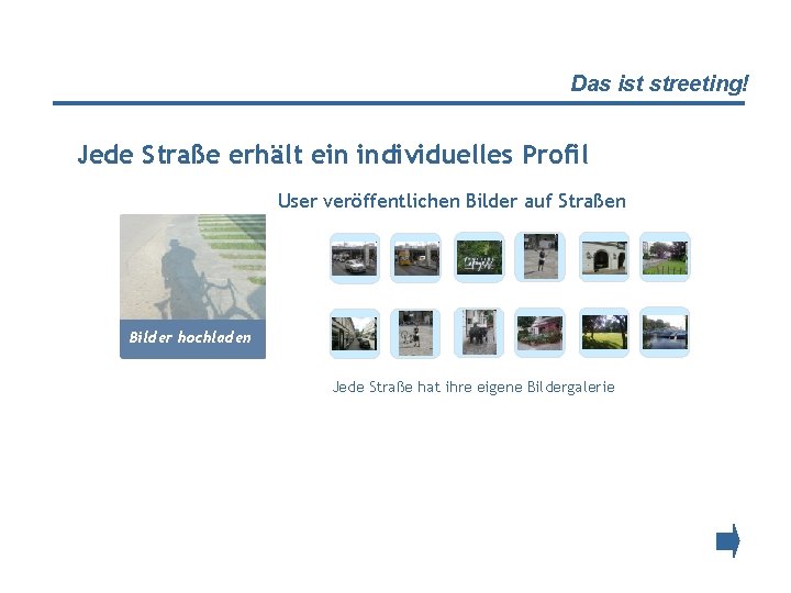 Das ist streeting! Jede Straße erhält ein individuelles Profil User veröffentlichen Bilder auf Straßen