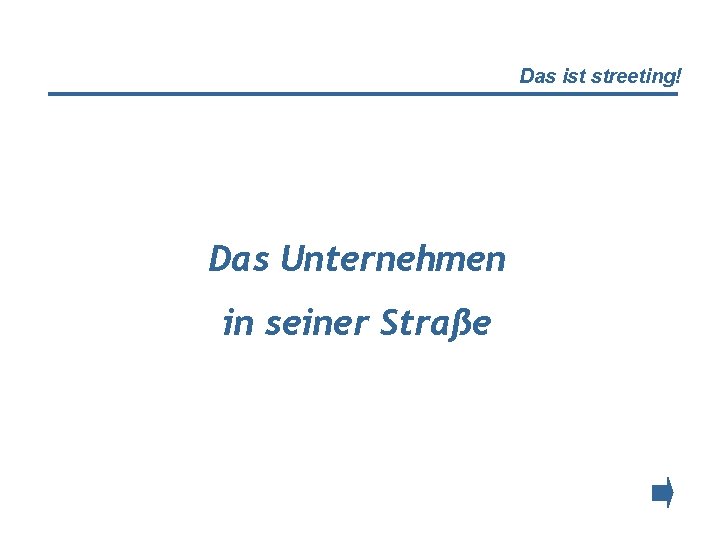 Das ist streeting! Das Unternehmen in seiner Straße 