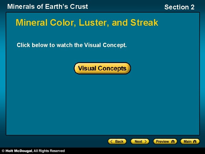 Minerals of Earth’s Crust Mineral Color, Luster, and Streak Click below to watch the