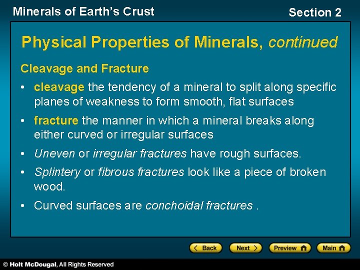 Minerals of Earth’s Crust Section 2 Physical Properties of Minerals, continued Cleavage and Fracture