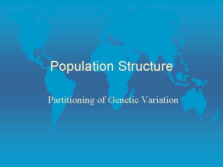 Population Structure Partitioning of Genetic Variation 