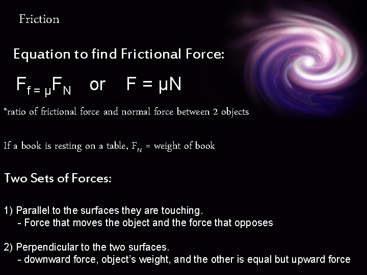 Friction Equation to find Frictional Force: Ff = µFN or F = µN *ratio