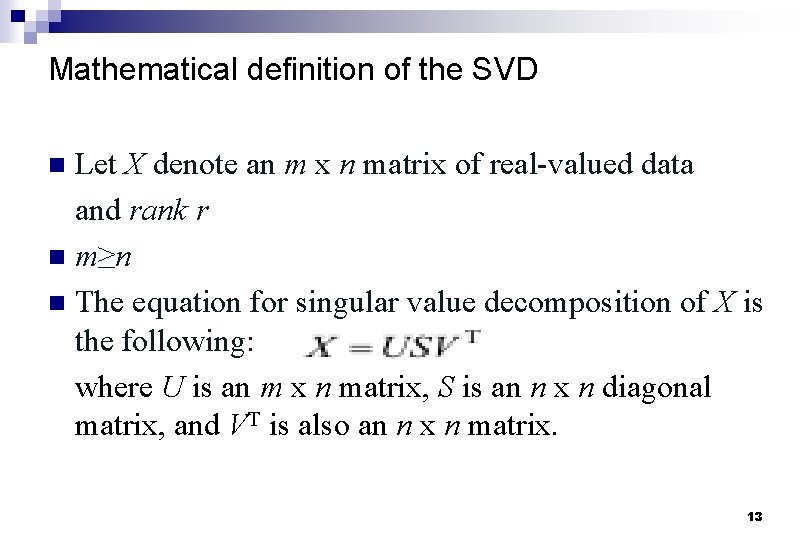 Mathematical definition of the SVD Let X denote an m x n matrix of
