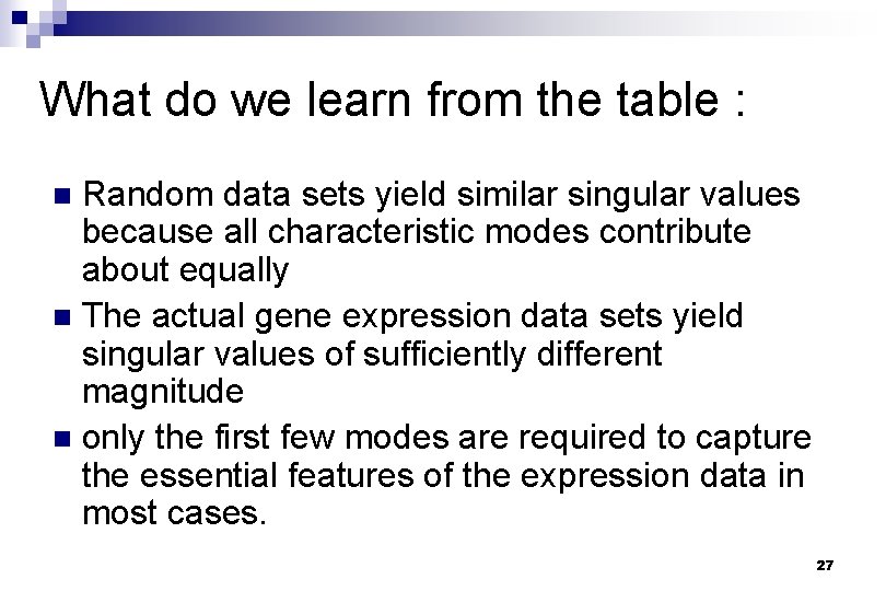 What do we learn from the table : Random data sets yield similar singular
