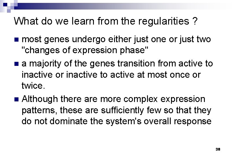 What do we learn from the regularities ? most genes undergo either just one