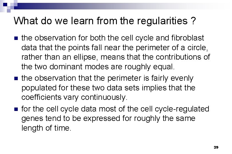 What do we learn from the regularities ? n n n the observation for