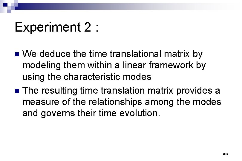 Experiment 2 : We deduce the time translational matrix by modeling them within a