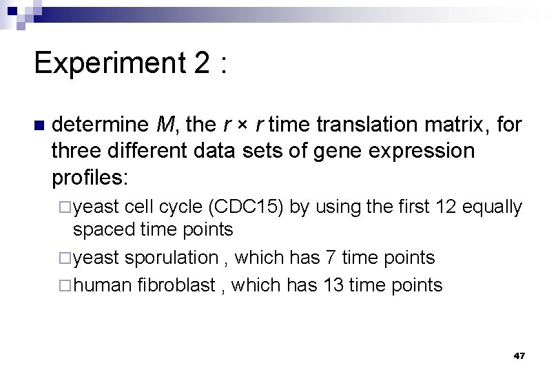 Experiment 2 : n determine M, the r × r time translation matrix, for