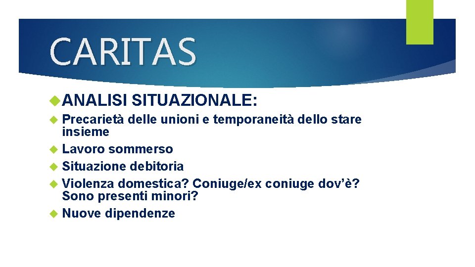 CARITAS ANALISI SITUAZIONALE: Precarietà delle unioni e temporaneità dello stare insieme Lavoro sommerso Situazione