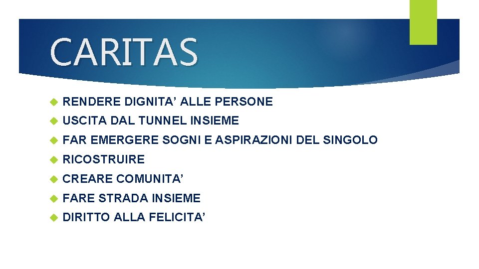 CARITAS RENDERE DIGNITA’ ALLE PERSONE USCITA DAL TUNNEL INSIEME FAR EMERGERE SOGNI E ASPIRAZIONI