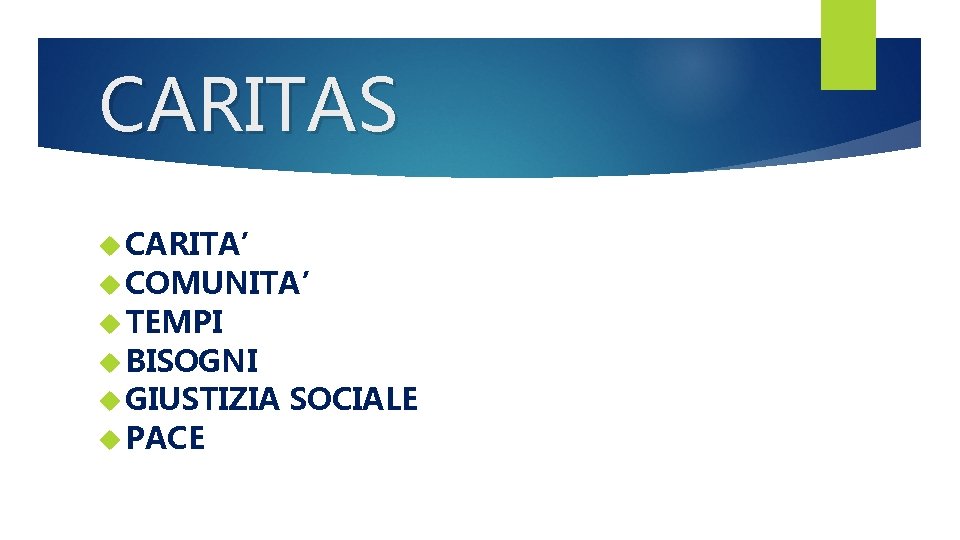 CARITAS CARITA’ COMUNITA’ TEMPI BISOGNI GIUSTIZIA PACE SOCIALE 