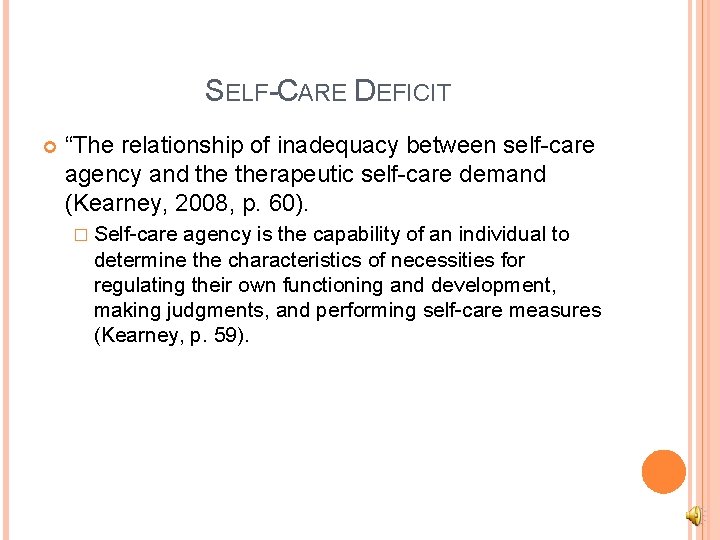 SELF-CARE DEFICIT “The relationship of inadequacy between self-care agency and therapeutic self-care demand (Kearney,