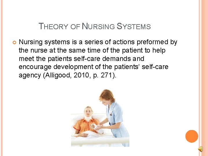 THEORY OF NURSING SYSTEMS Nursing systems is a series of actions preformed by the