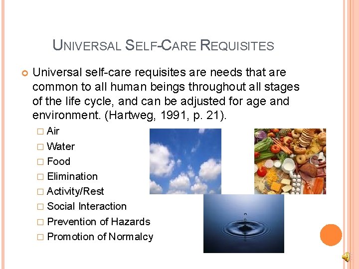 UNIVERSAL SELF-CARE REQUISITES Universal self-care requisites are needs that are common to all human