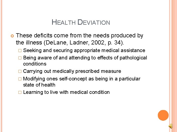 HEALTH DEVIATION These deficits come from the needs produced by the illness (De. Lane,